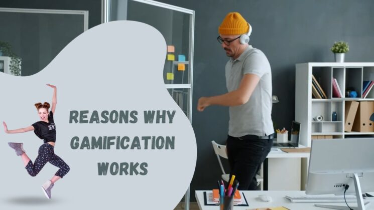 Reasons Why Gamification Works