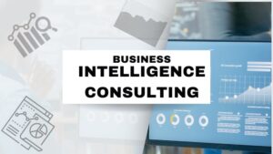 Business Intelligence Consulting – Unleashing the Power of Data